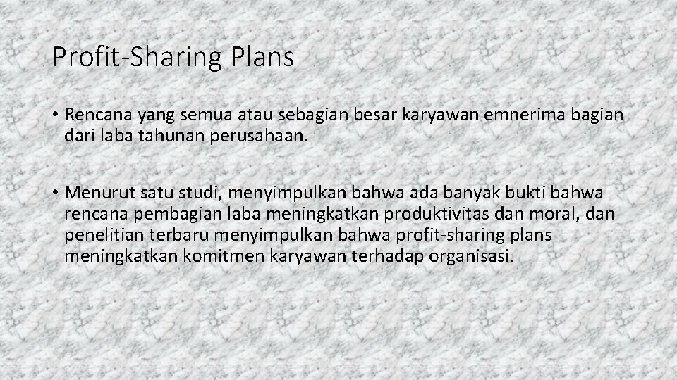 Profit-Sharing Plans • Rencana yang semua atau sebagian besar karyawan emnerima bagian dari laba