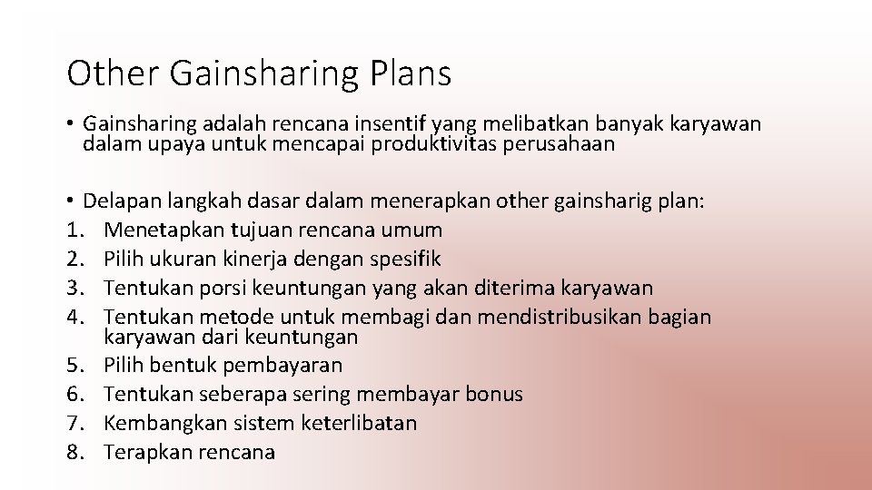 Other Gainsharing Plans • Gainsharing adalah rencana insentif yang melibatkan banyak karyawan dalam upaya
