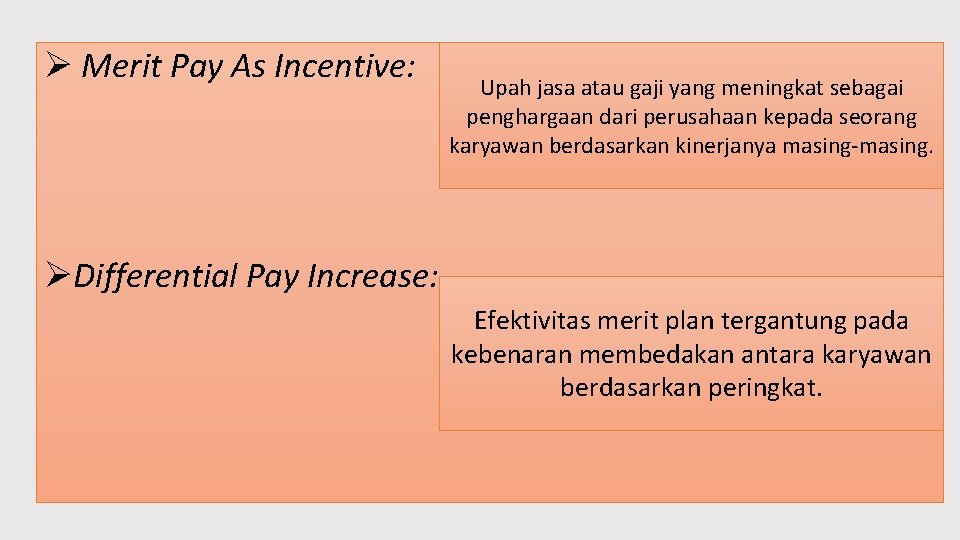 Ø Merit Pay As Incentive: Upah jasa atau gaji yang meningkat sebagai penghargaan dari