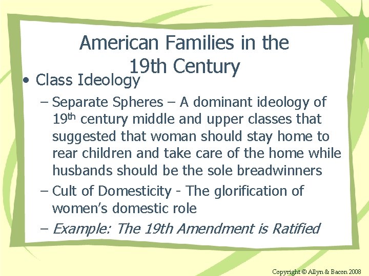 American Families in the 19 th Century • Class Ideology – Separate Spheres –