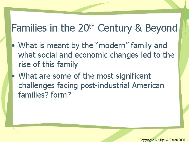 Families in the 20 th Century & Beyond • What is meant by the