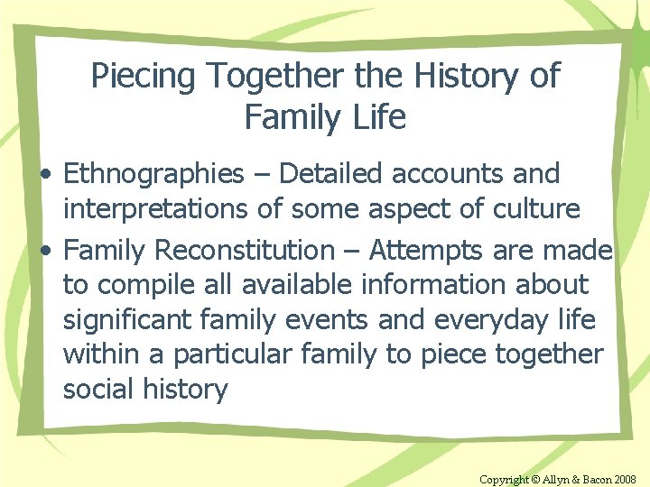 Piecing Together the History of Family Life • Ethnographies – Detailed accounts and interpretations