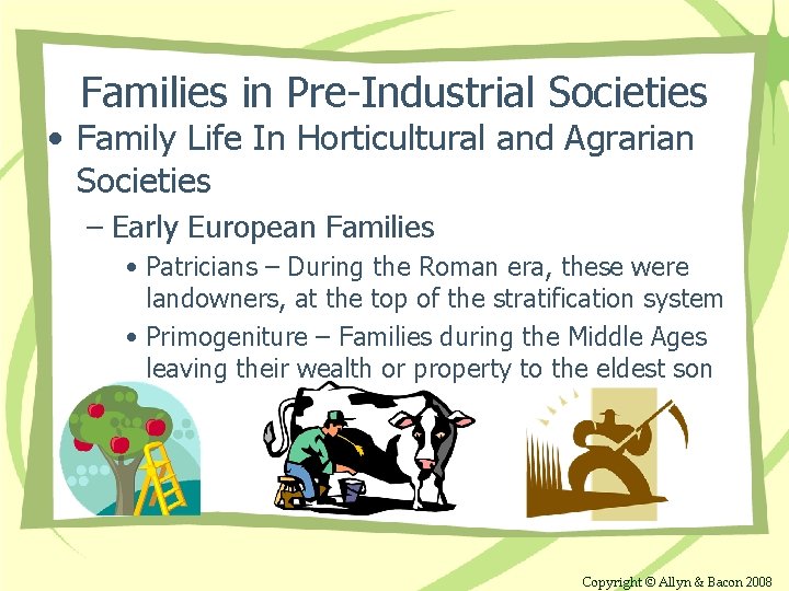 Families in Pre-Industrial Societies • Family Life In Horticultural and Agrarian Societies – Early