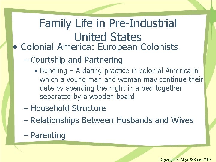 Family Life in Pre-Industrial United States • Colonial America: European Colonists – Courtship and