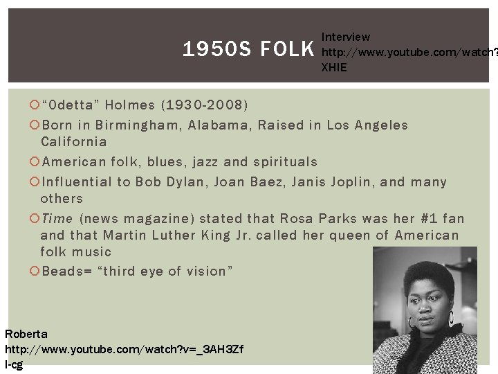 1950 S FOLK Interview http: //www. youtube. com/watch? XHIE “Odetta” Holmes (1930 -2008) Born