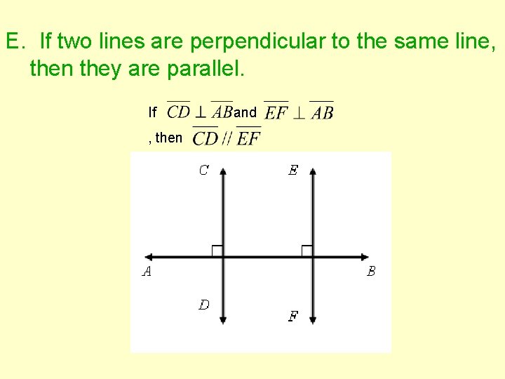 E. If two lines are perpendicular to the same line, then they are parallel.