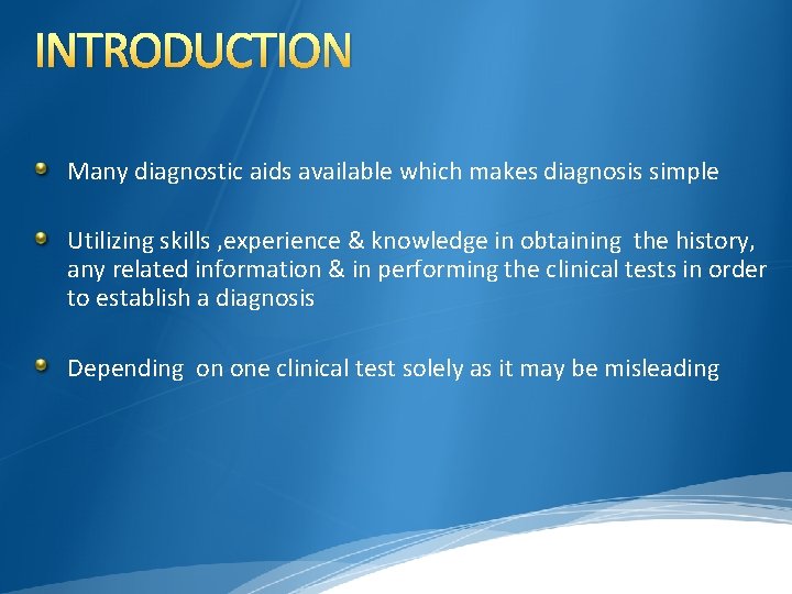 INTRODUCTION Many diagnostic aids available which makes diagnosis simple Utilizing skills , experience &