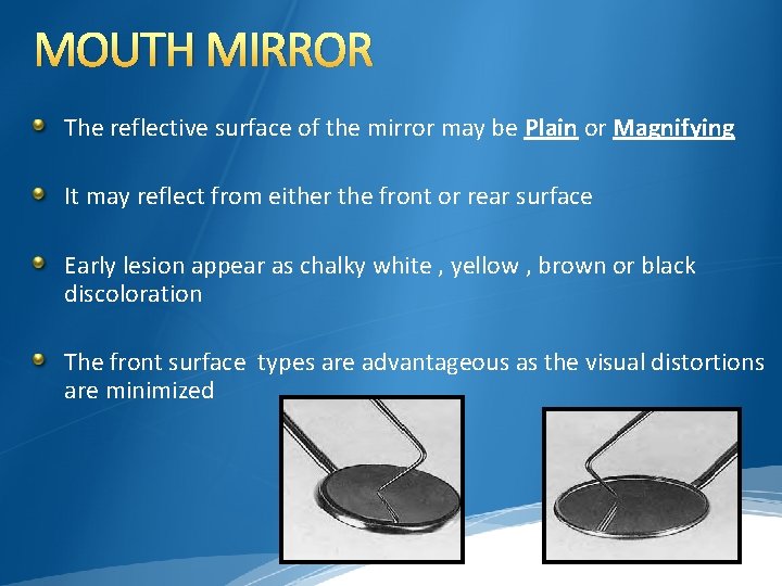 MOUTH MIRROR The reflective surface of the mirror may be Plain or Magnifying It