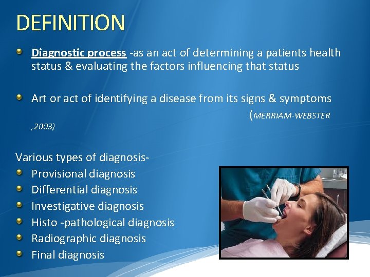 DEFINITION Diagnostic process -as an act of determining a patients health status & evaluating