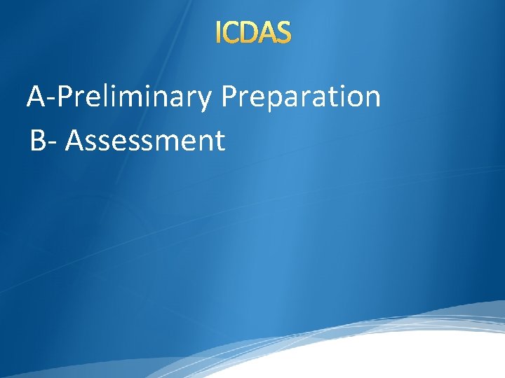 ICDAS A-Preliminary Preparation B- Assessment 