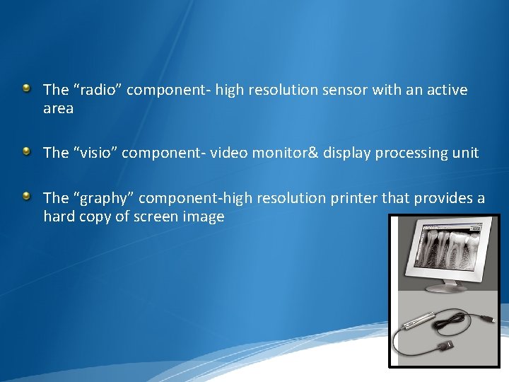 The “radio” component- high resolution sensor with an active area The “visio” component- video