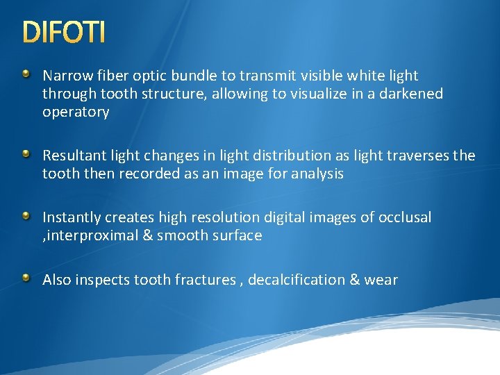 DIFOTI Narrow fiber optic bundle to transmit visible white light through tooth structure, allowing