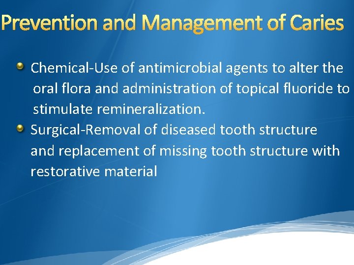 Prevention and Management of Caries Chemical-Use of antimicrobial agents to alter the oral flora