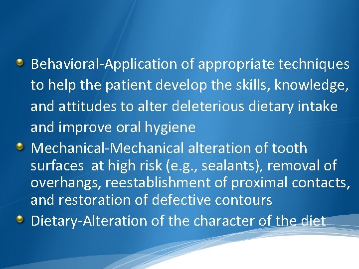 Behavioral-Application of appropriate techniques to help the patient develop the skills, knowledge, and attitudes