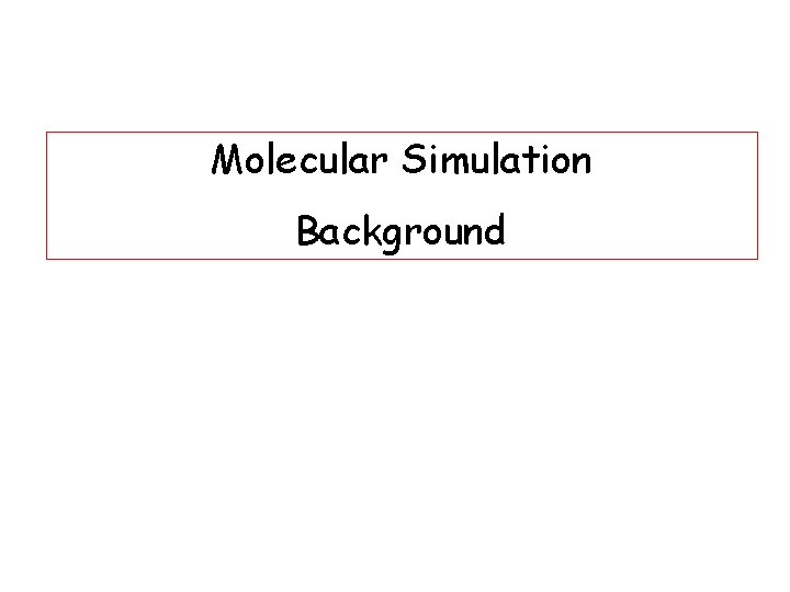 Molecular Simulation Background 