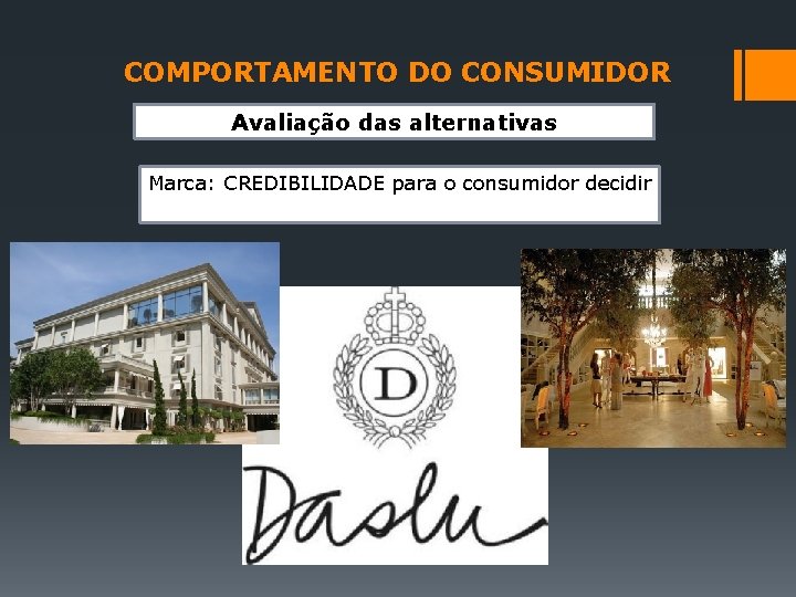 COMPORTAMENTO DO CONSUMIDOR Avaliação das alternativas Marca: CREDIBILIDADE para o consumidor decidir 