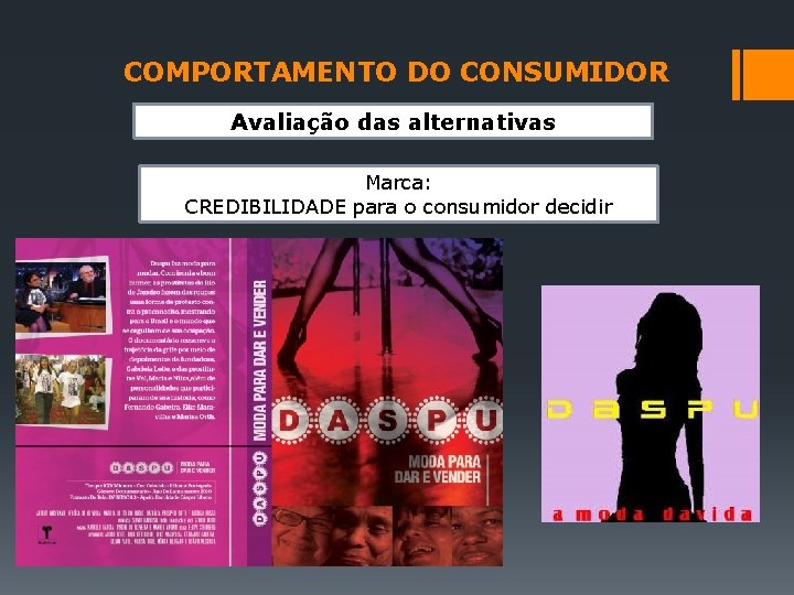 COMPORTAMENTO DO CONSUMIDOR Avaliação das alternativas Marca: CREDIBILIDADE para o consumidor decidir 