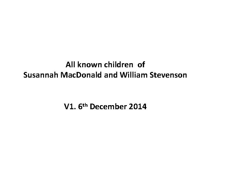 All known children of Susannah Mac. Donald and William Stevenson V 1. 6 th