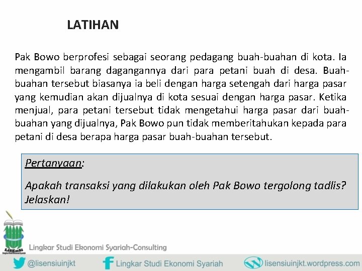 LATIHAN Pak Bowo berprofesi sebagai seorang pedagang buah-buahan di kota. Ia mengambil barang dagangannya