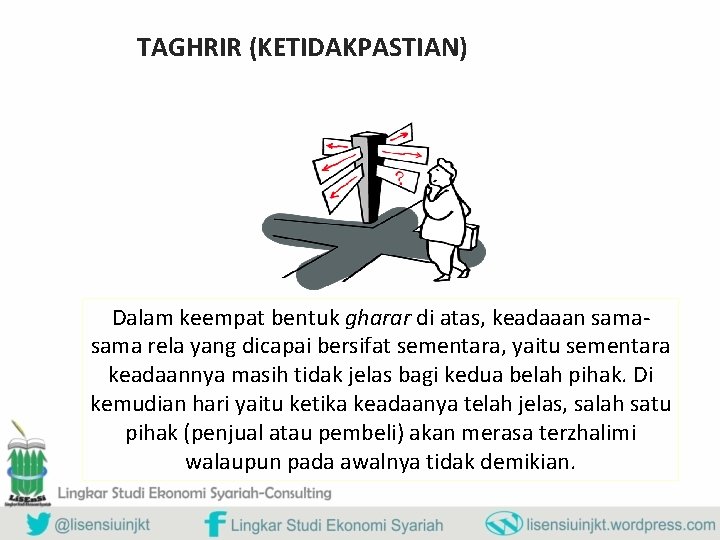 TAGHRIR (KETIDAKPASTIAN) Dalam keempat bentuk gharar di atas, keadaaan sama rela yang dicapai bersifat