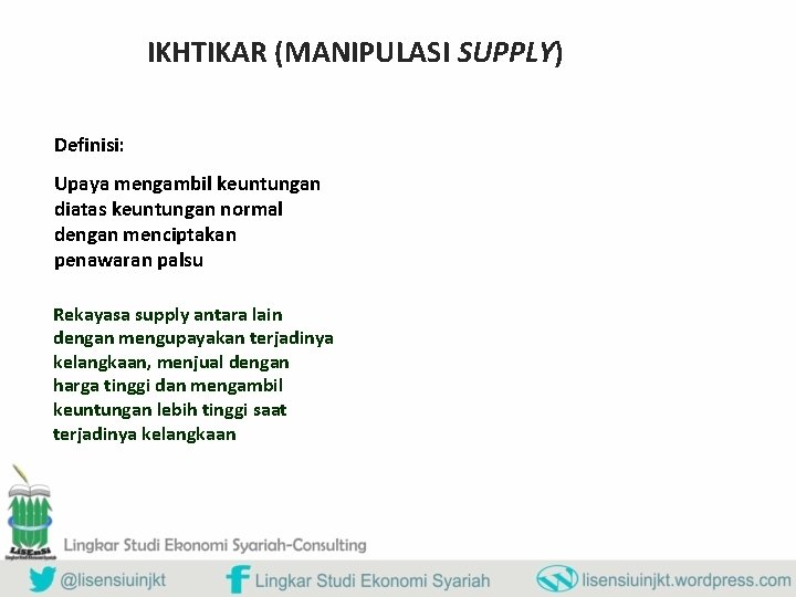 IKHTIKAR (MANIPULASI SUPPLY) Definisi: Upaya mengambil keuntungan diatas keuntungan normal dengan menciptakan penawaran palsu