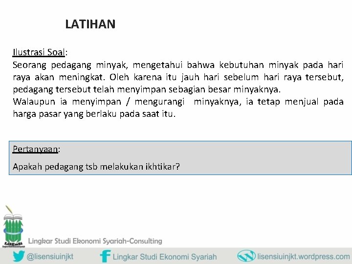 LATIHAN Ilustrasi Soal: Seorang pedagang minyak, mengetahui bahwa kebutuhan minyak pada hari raya akan