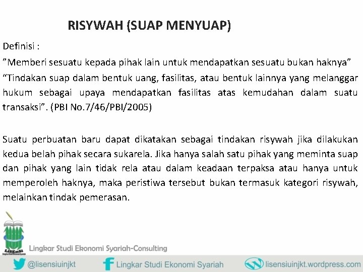 RISYWAH (SUAP MENYUAP) Definisi : ”Memberi sesuatu kepada pihak lain untuk mendapatkan sesuatu bukan