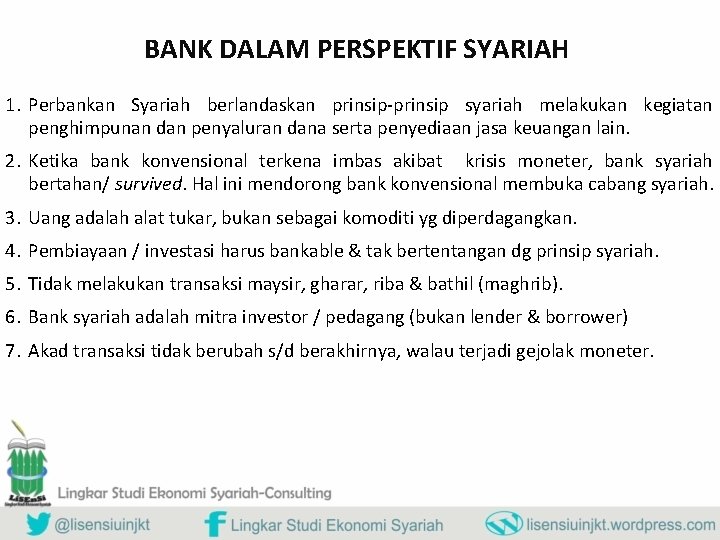 BANK DALAM PERSPEKTIF SYARIAH 1. Perbankan Syariah berlandaskan prinsip-prinsip syariah melakukan kegiatan penghimpunan dan