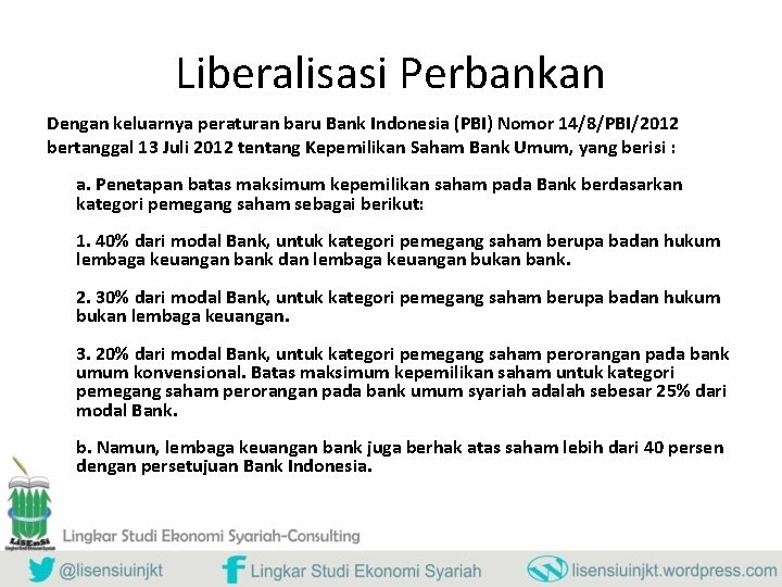 Liberalisasi Perbankan Dengan keluarnya peraturan baru Bank Indonesia (PBI) Nomor 14/8/PBI/2012 bertanggal 13 Juli