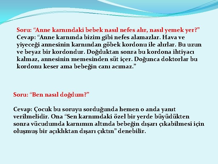 Soru: “Anne karnındaki bebek nasıl nefes alır, nasıl yemek yer? ” Cevap: “Anne karnında