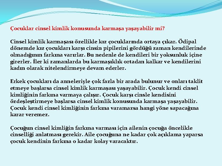 Çocuklar cinsel kimlik konusunda karmaşa yaşayabilir mi? Cinsel kimlik karmaşası özellikle kız çocuklarında ortaya