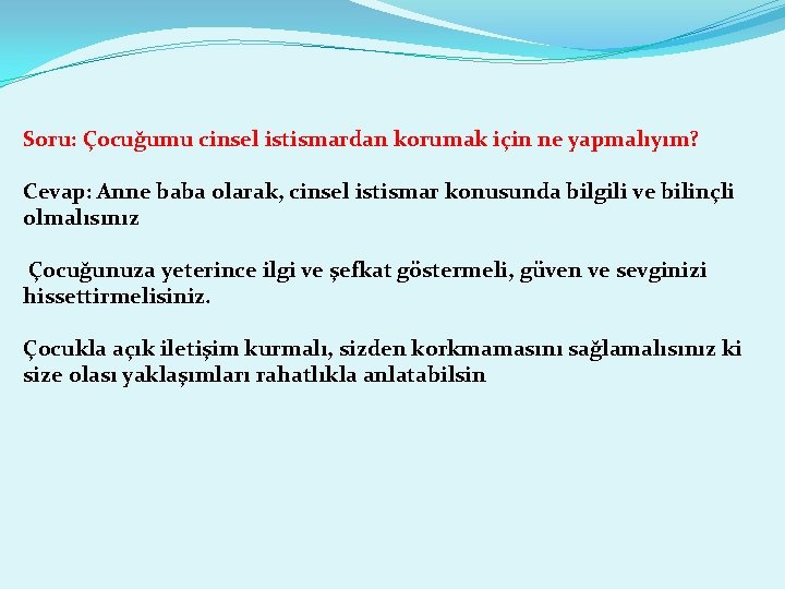 Soru: Çocuğumu cinsel istismardan korumak için ne yapmalıyım? Cevap: Anne baba olarak, cinsel istismar