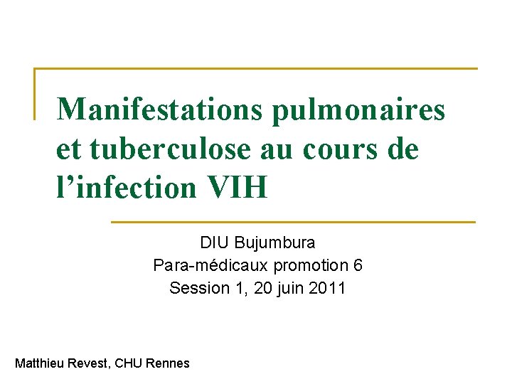 Manifestations pulmonaires et tuberculose au cours de l’infection VIH DIU Bujumbura Para-médicaux promotion 6