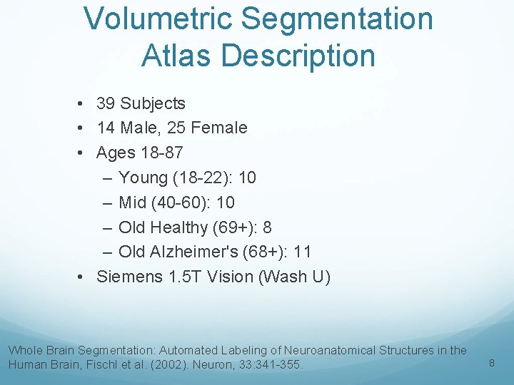 Volumetric Segmentation Atlas Description • 39 Subjects • 14 Male, 25 Female • Ages