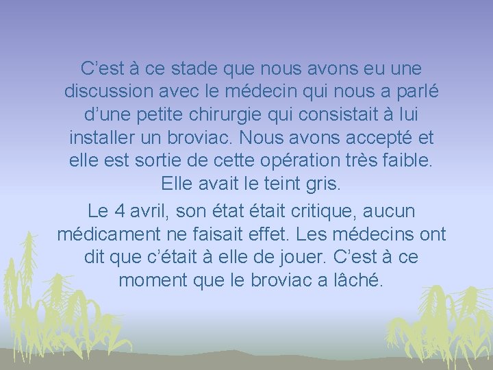 C’est à ce stade que nous avons eu une discussion avec le médecin qui