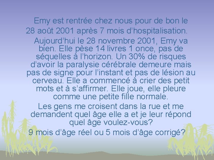 Emy est rentrée chez nous pour de bon le 28 août 2001 après 7