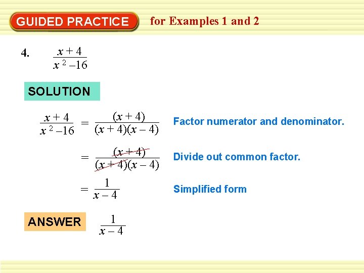 GUIDED PRACTICE 4. for Examples 1 and 2 x+4 x 2 – 16 SOLUTION