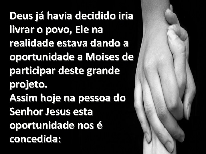 Deus já havia decidido iria livrar o povo, Ele na realidade estava dando a