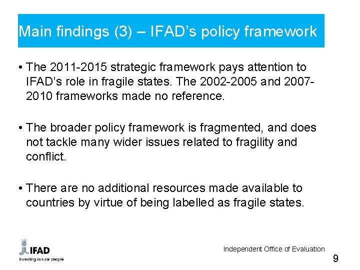 Main findings (3) – IFAD’s policy framework • The 2011 -2015 strategic framework pays