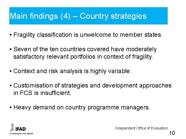 Main findings (4) – Country strategies • Fragility classification is unwelcome to member states.