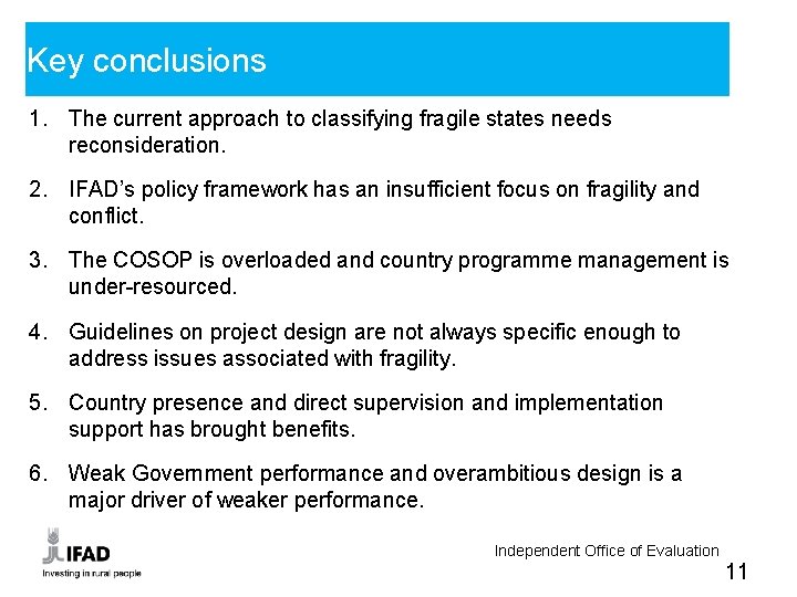 Key conclusions 1. The current approach to classifying fragile states needs reconsideration. 2. IFAD’s