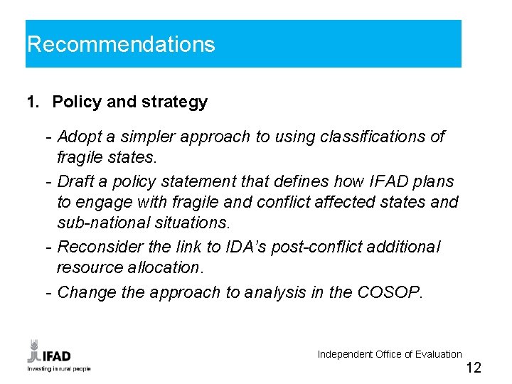 Recommendations 1. Policy and strategy - Adopt a simpler approach to using classifications of