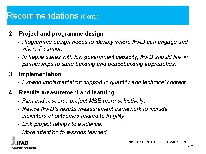 Recommendations (Cont. ) 2. Project and programme design - Programme design needs to identify