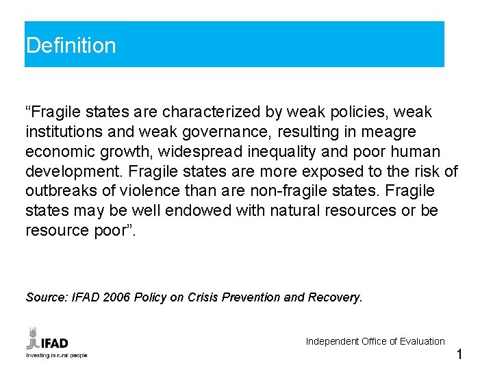 Definition “Fragile states are characterized by weak policies, weak institutions and weak governance, resulting