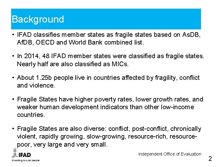 Background • IFAD classifies member states as fragile states based on As. DB, Af.