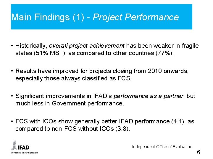 Main Findings (1) - Project Performance • Historically, overall project achievement has been weaker