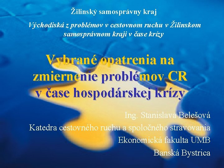 Žilinský samosprávny kraj Východiská z problémov v cestovnom ruchu v Žilinskom samosprávnom kraji v