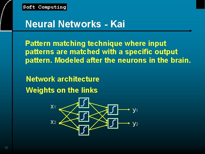 Soft Computing Neural Networks - Kai Pattern matching technique where input patterns are matched