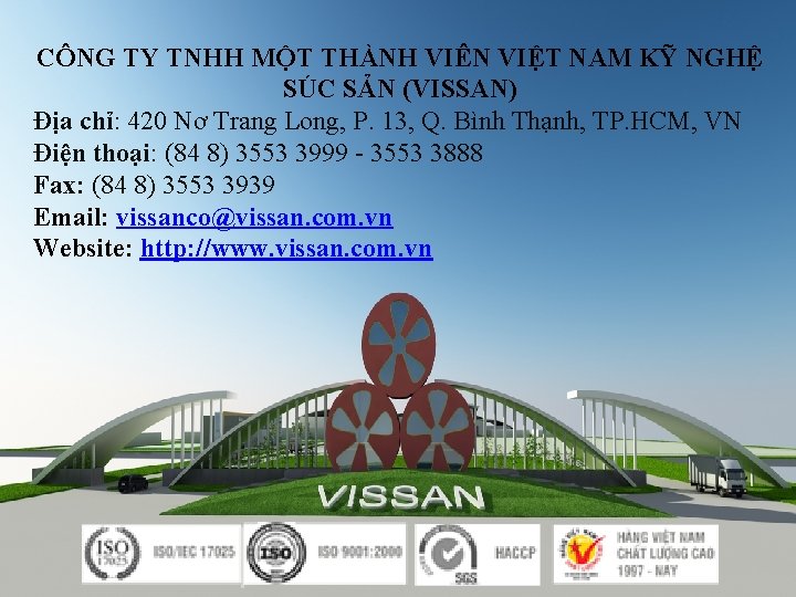 CÔNG TY TNHH MỘT THÀNH VIÊN VIỆT NAM KỸ NGHỆ SÚC SẢN (VISSAN) Địa CÔNG TY TNHH MỘT THÀNH VIÊN VIỆT NAM KỸ NGHỆ SÚC SẢN (VISSAN) Địa