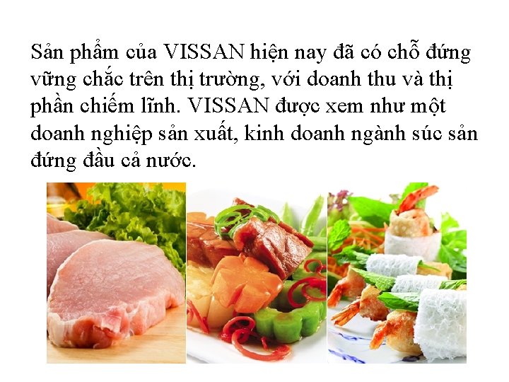 Sản phẩm của VISSAN hiện nay đã có chỗ đứng vững chắc trên thị Sản phẩm của VISSAN hiện nay đã có chỗ đứng vững chắc trên thị